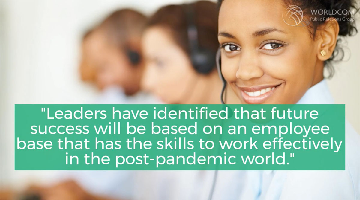 Leaders have identified that future success will be based on an employee base that has the skills to work effectively in the post-pandemic world